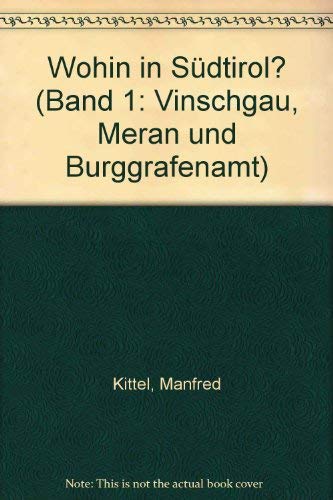 Wohin in Südtirol? (Band 1: Vinschgau, Meran und Burggrafenamt) Books
