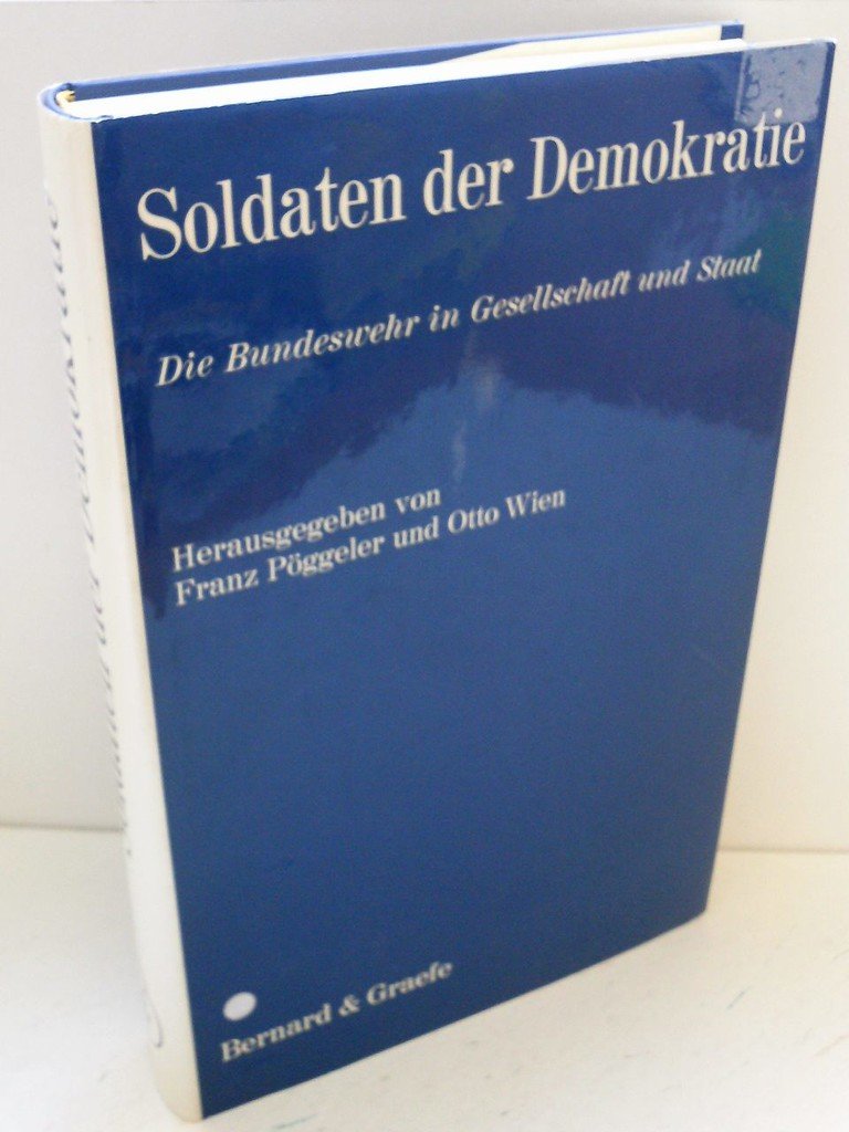 Soldaten der Demokratie. Die Bundeswehr in Gesellschaft und Staat Social Sciences
