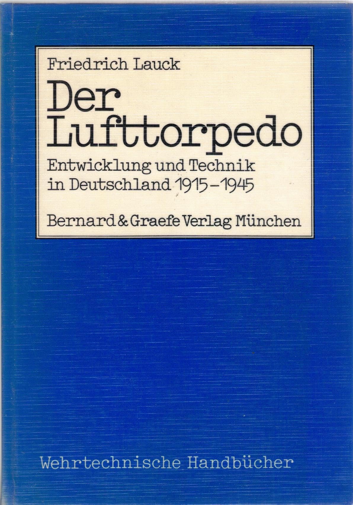 Der Lufttorpedo. Entwicklung und Technik in Deutschland 1915 - 1945 Business & Technology
