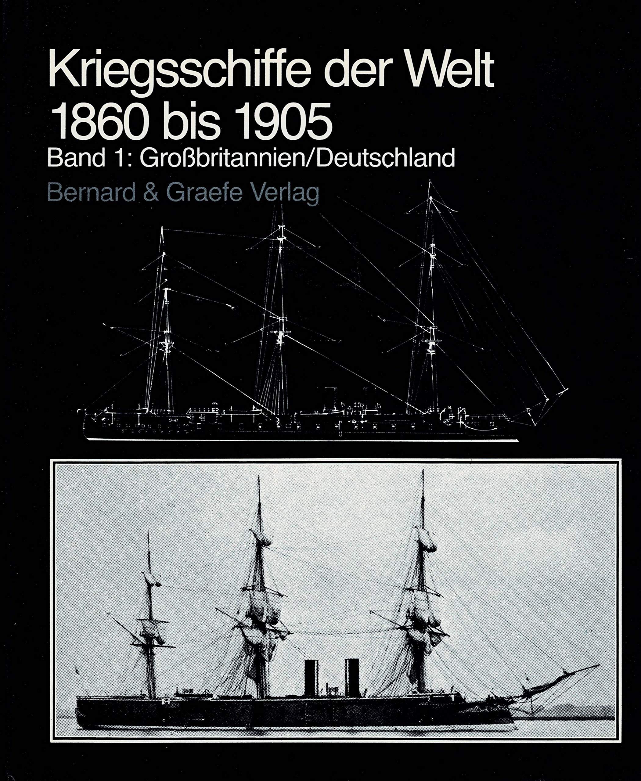 Kriegsschiffe der Welt 1860 - 1905 I. Großbritannien und Deutschland German history