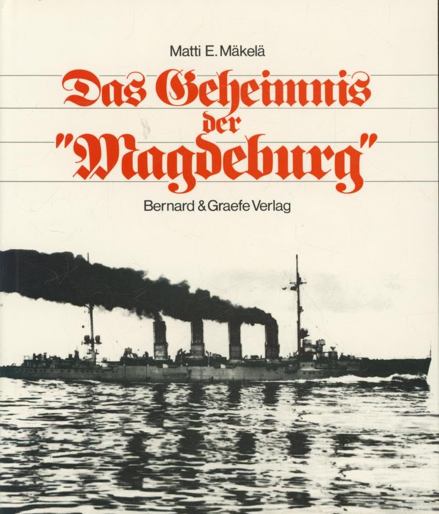 Das Geheimnis der 'Magdeburg': Die Geschichte d. Kleinen Kreuzers u. d. Bedeutung s. Signalbücher im Ersten Weltkrieg Business & Technology