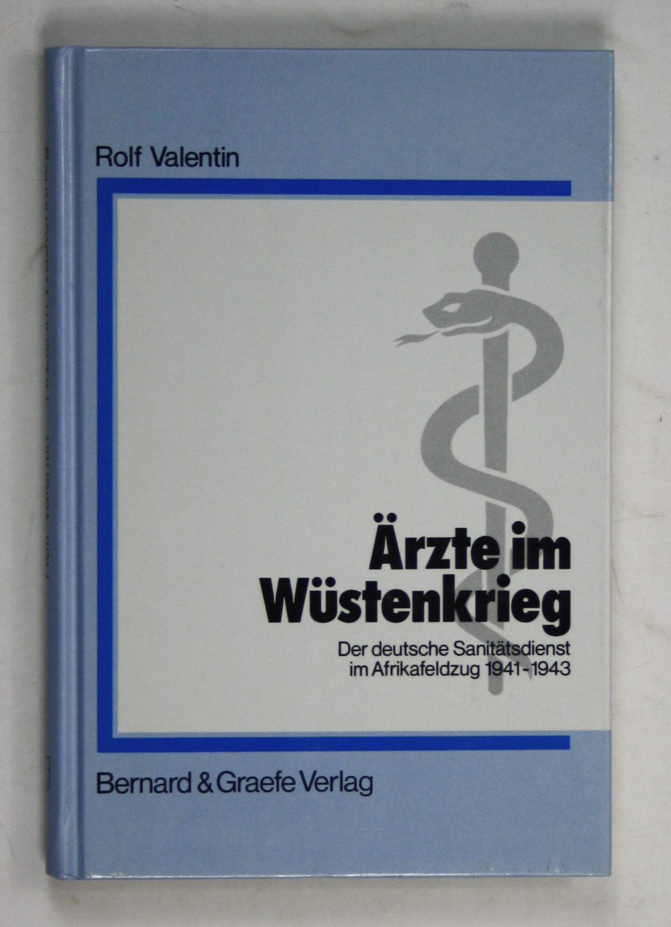 Ärzte im Wüstendienst. Der deutsche Sanitätsdienst im Afrikafeldzug 1941 - 1943 Medicine