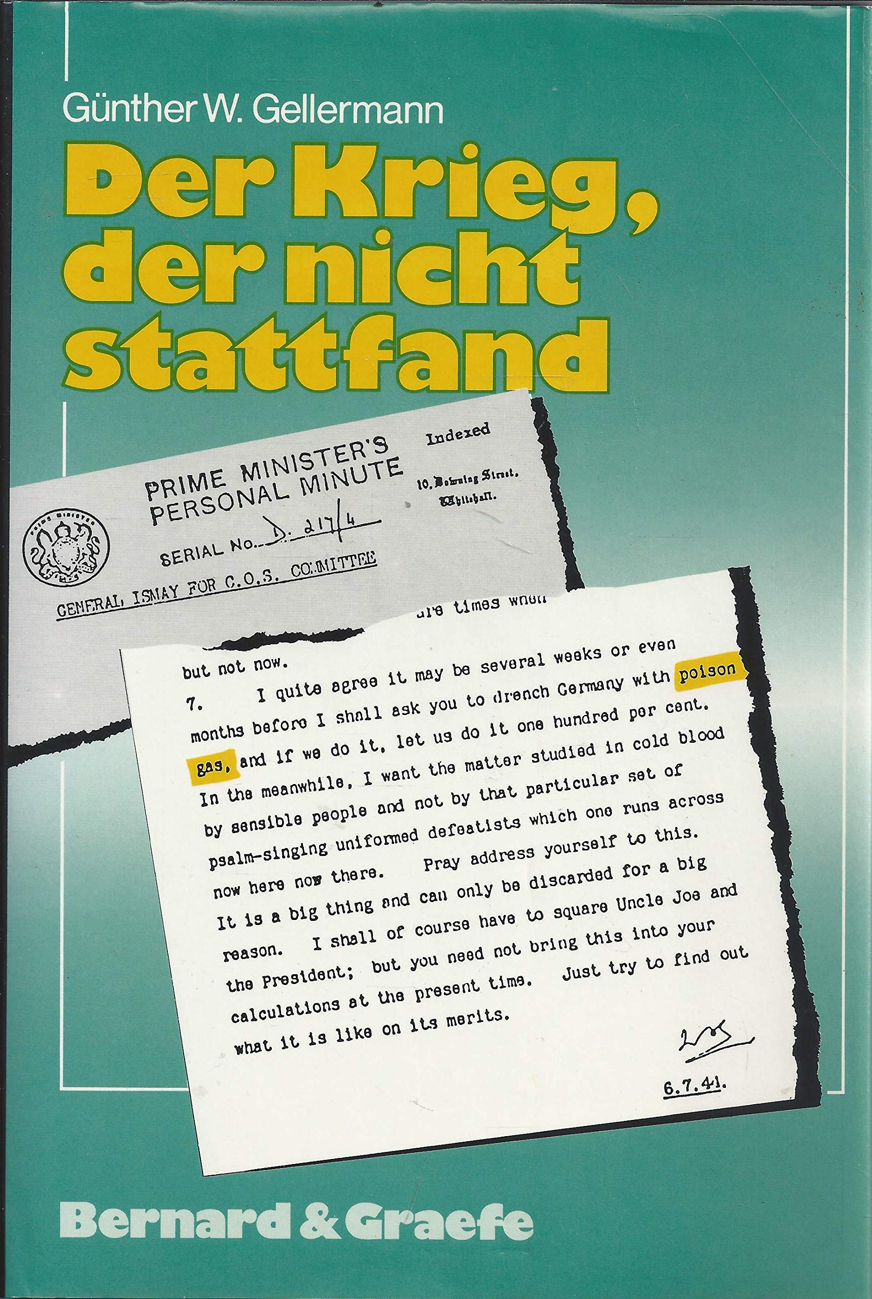 Der Krieg, der nicht stattfand. Möglichkeiten, Überlegungen und Entscheidungen der deutschen Obersten Führung zur Verwendung chemischer Kampfstoffe im Zweiten Weltkrieg Politics & History