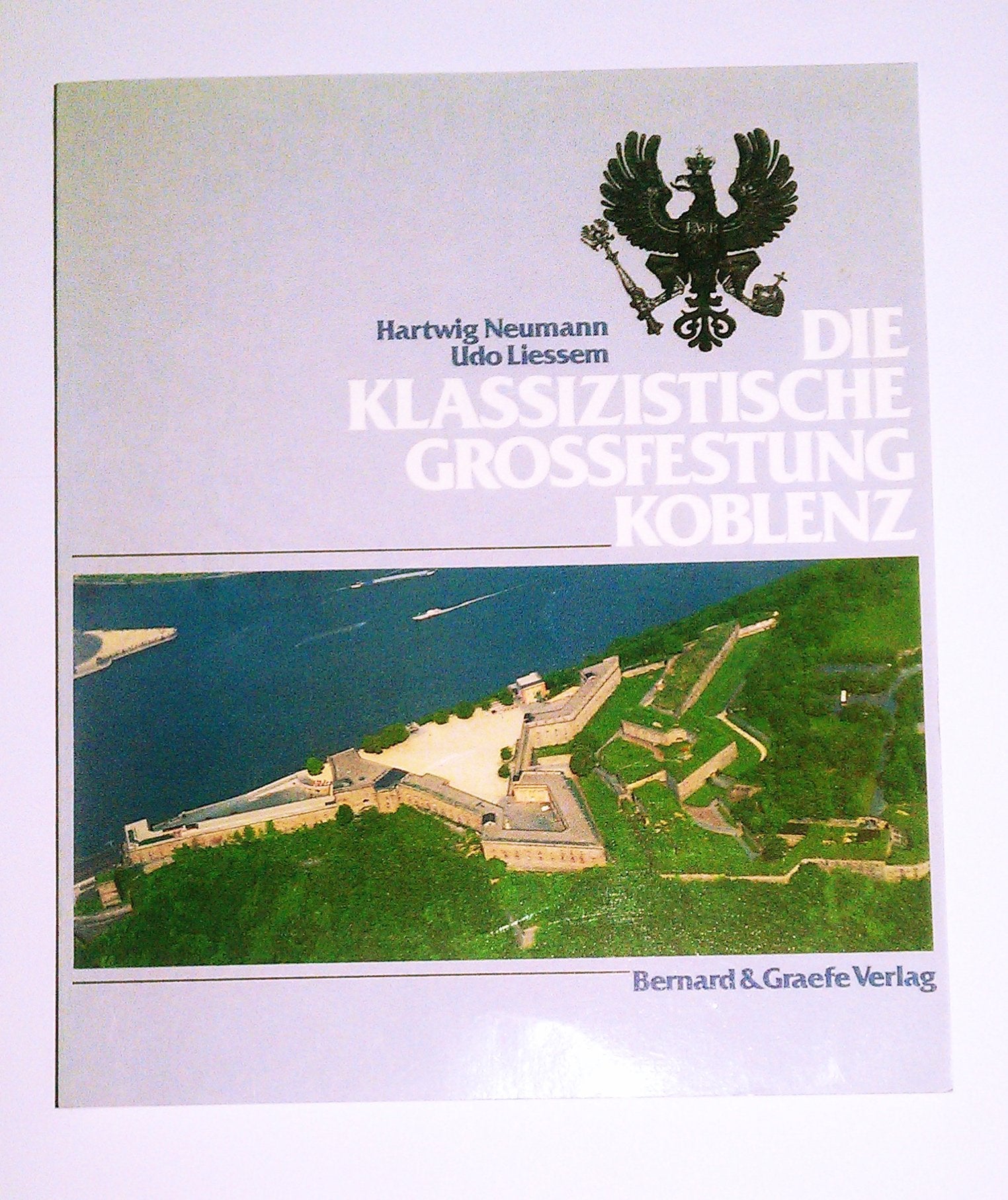 Die Klassizistische Grossfestung Koblenz. ...Indiscretion und Mangel an Delicatesse... Architecture