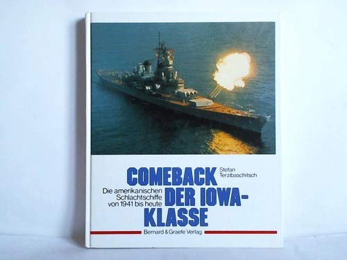 Comeback der IOWA- Klasse. Die amerikanischen Schlachtschiffe von 1941 bis heute Business & Technology