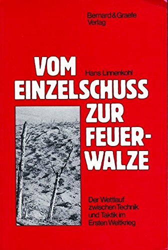 Vom Einzelschuss zum Feuerhagel. Die Entwicklung der Artillerie- und Infanteriebewaffnung im Ersten Weltkrieg Books