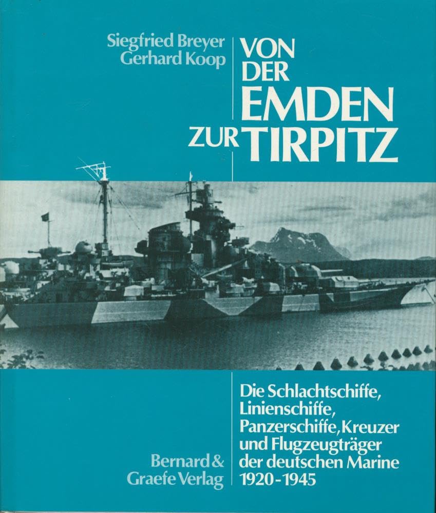 Von der Emden zur Tirpitz. Die Schlachtschiffe, Linienschiffe, Panzerschiffe, Kreuzer und Flugzeugträger der deutschen Marine 1920-1945 Politics & History