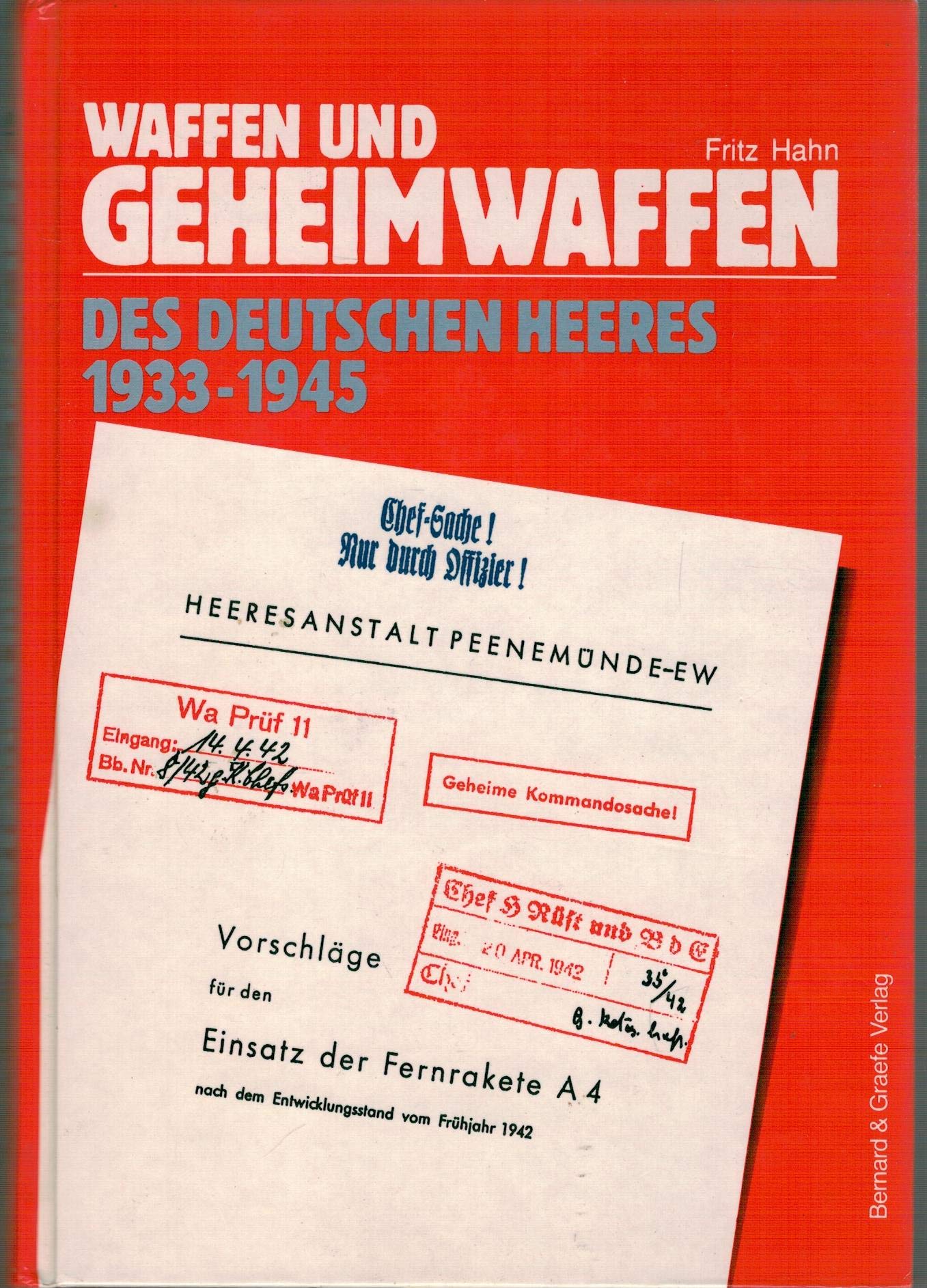 Waffen und Geheimwaffen des deutschen Heeres 1933-1945. Infanterie-, Pionier- und Artilleriewaffen, Pulver, Spreng- und Kampfstoffe, Panzer- und Sonderfahrzeuge, "Wunderwaffen", Verbrauch und Verluste Business & Technology
