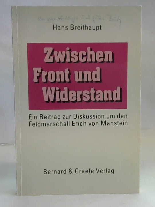 Zwischen Front und Widerstand: Ein Beitrag zur Diskussion um den Feldmarschall von Manstein Politics & History