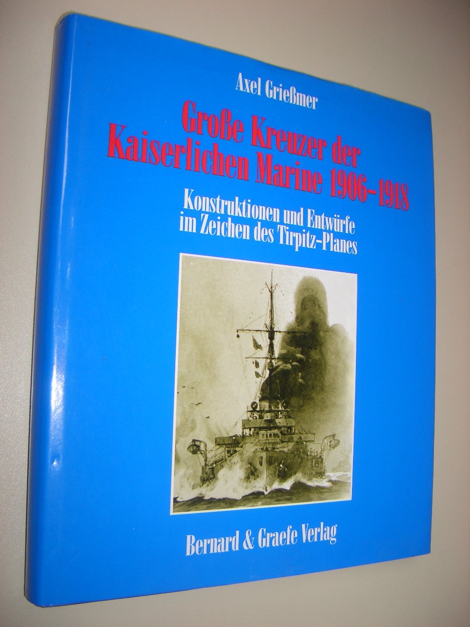 Grosse Kreuzer der Kaiserlichen Marine 1906-1918: Konstruktionen und Entwürfe im Zeichen des Tirpitz-Planes Business & Technology