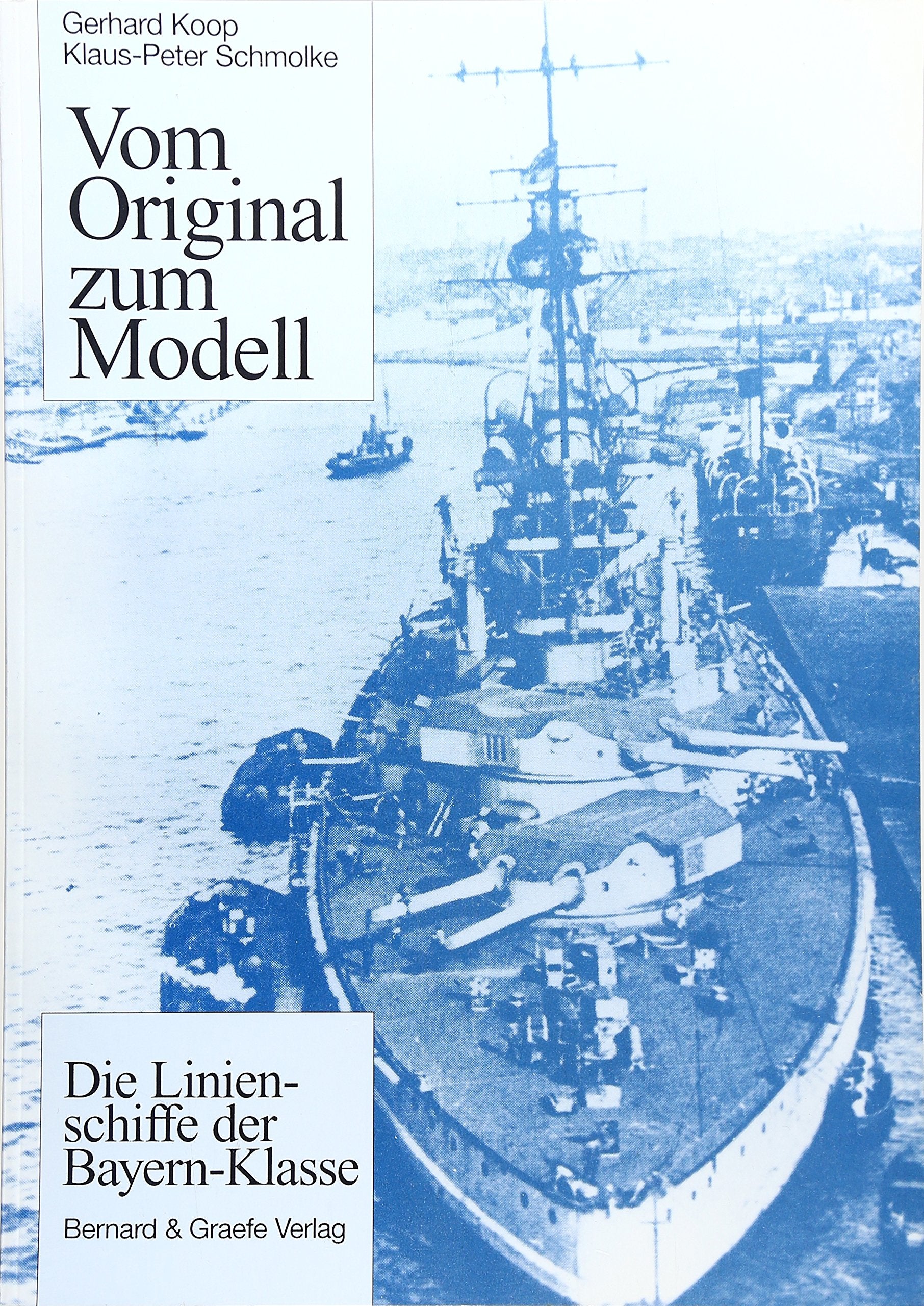 Vom Original zum Modell, Die Linienschiffe der Bayern-Klasse: Eine Bild- und Plandokumentation Leisure, Home & Garden