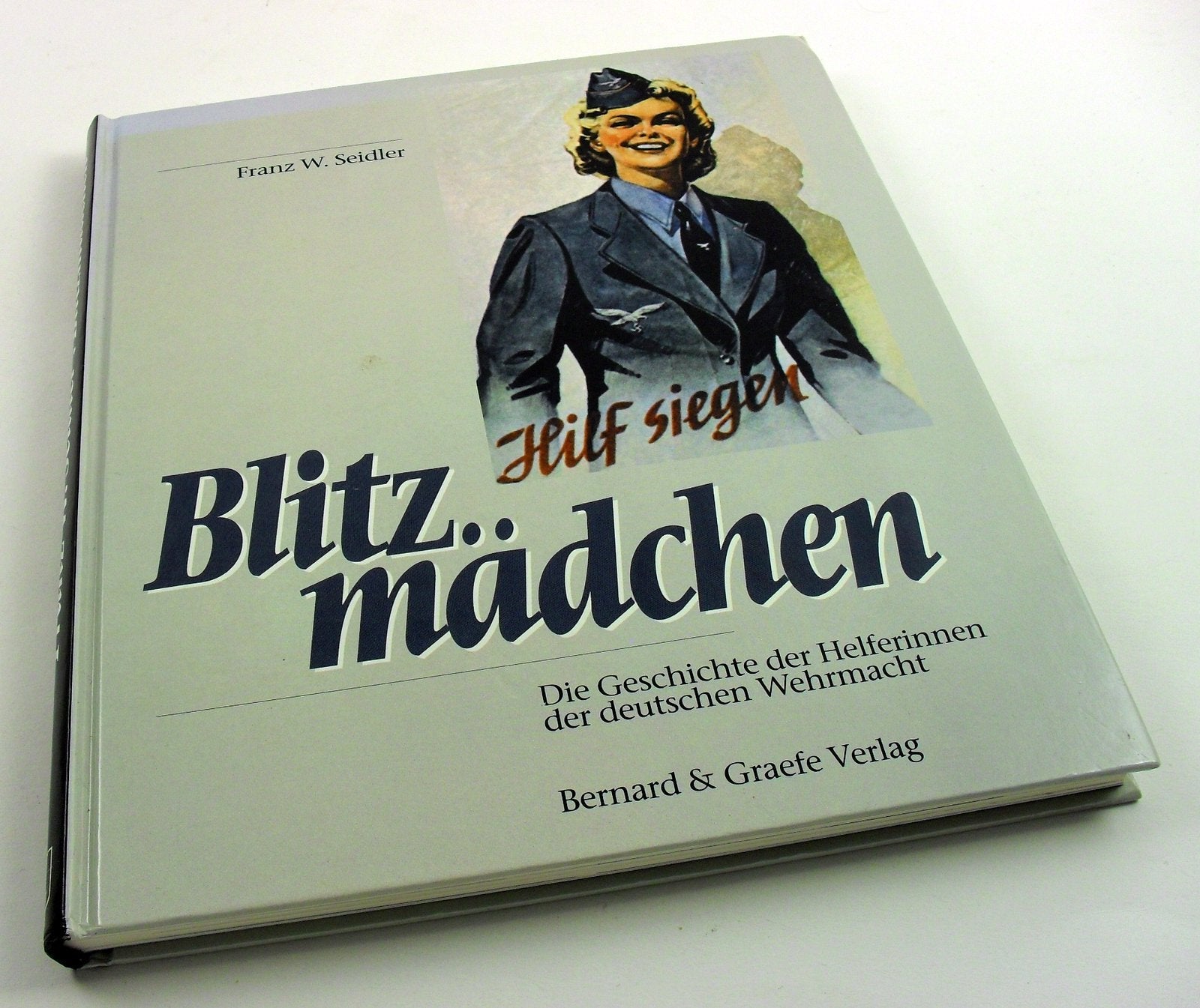 Blitzmädchen. Die Geschichte der Wehrmachthelferinnen im Zweiten Weltkrieg Politics & History
