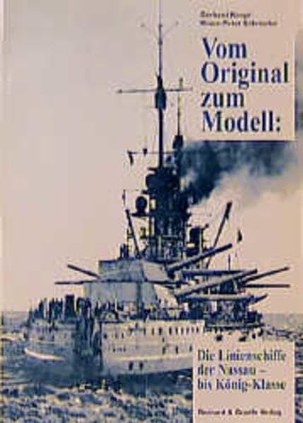 Vom Original zum Modell, Die Linienschiffe der Nassau- bis König-Klasse Leisure, Home & Garden