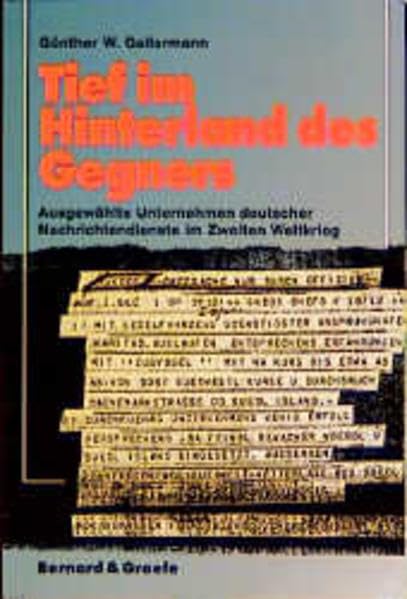 Tief im Hinterland des Gegners: Ausgewählte Unternehmen deutscher Nachrichtendienste im Zweiten Weltkrieg Politics & History