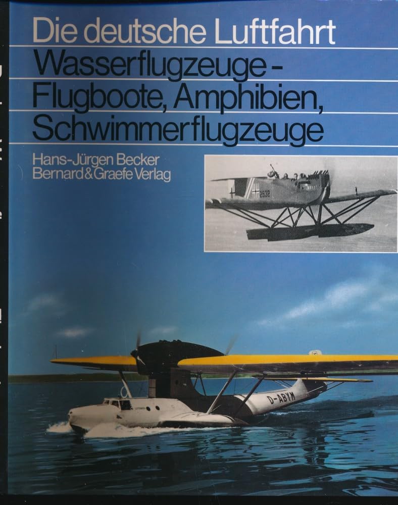 Wasserflugzeuge: Flugboote, Amphibien, Schwimmerflugzeuge Business & Technology