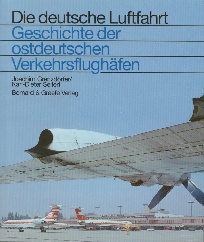 Geschichte der ostdeutschen Verkehrsflughäfen: die Verkehrsflughäfen und -landeplätze in den neuen Bundesländern von 1919 bis 1995 und in den ... Ostgebieten bis 1945 (Die deutsche Luftfahrt) Leisure, Home & Garden