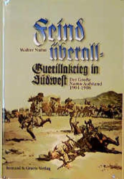 Feind überall - Guerillakrieg in Südwest: Der grosse Namaaufstand in Deutsch-Südwestafrika 1904-1908 German history