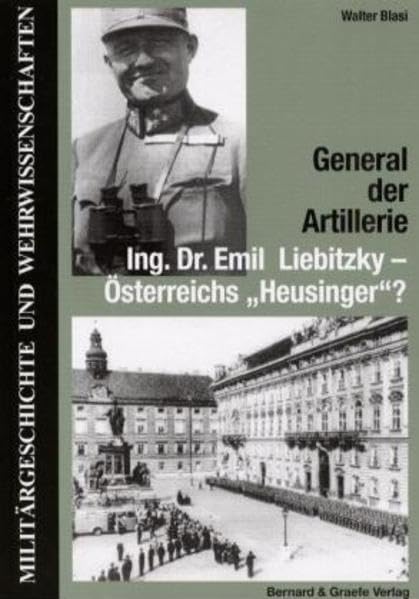 Leben und Wirken des Generals Ing. Dr. Emil Liebitzky Politics & History