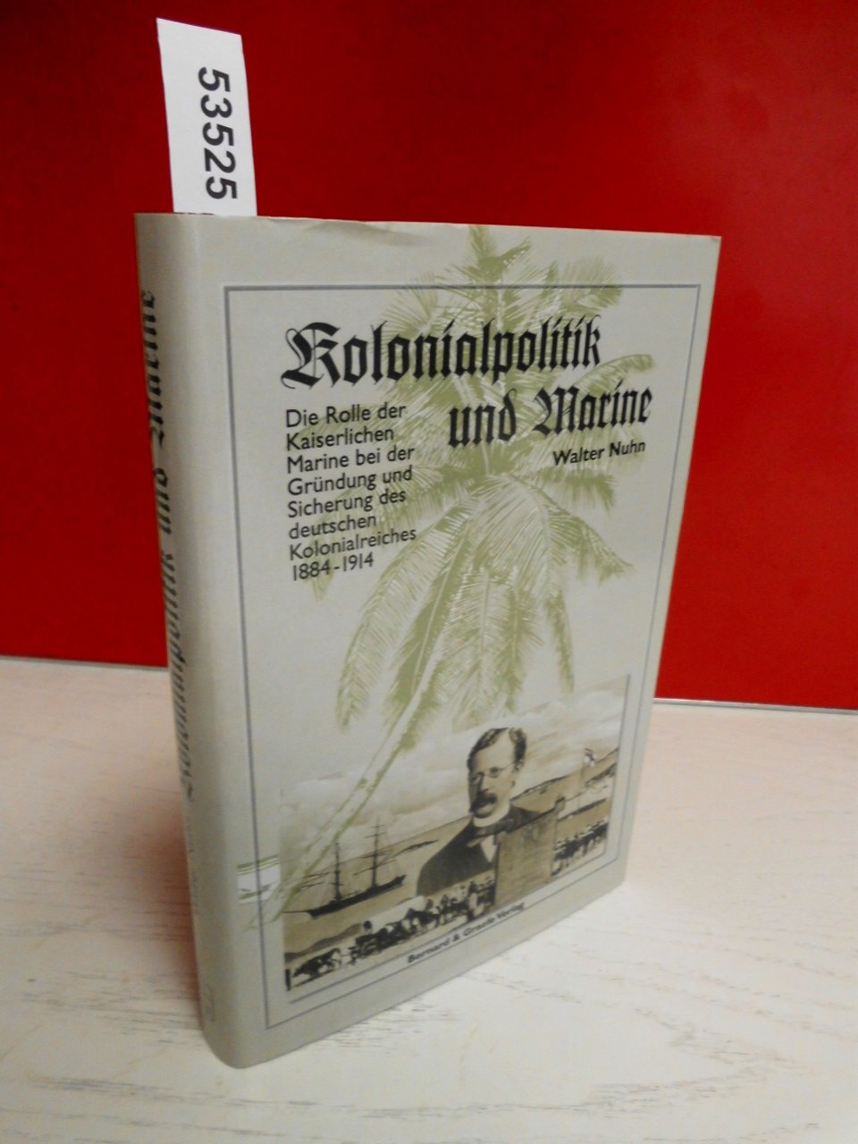 Kolonialpolitik und Marine: Die Rolle der Kaiserlichen Marine bei der Gründung und Sicherung des deutschen Kolonialreiches 1884-1914 German history
