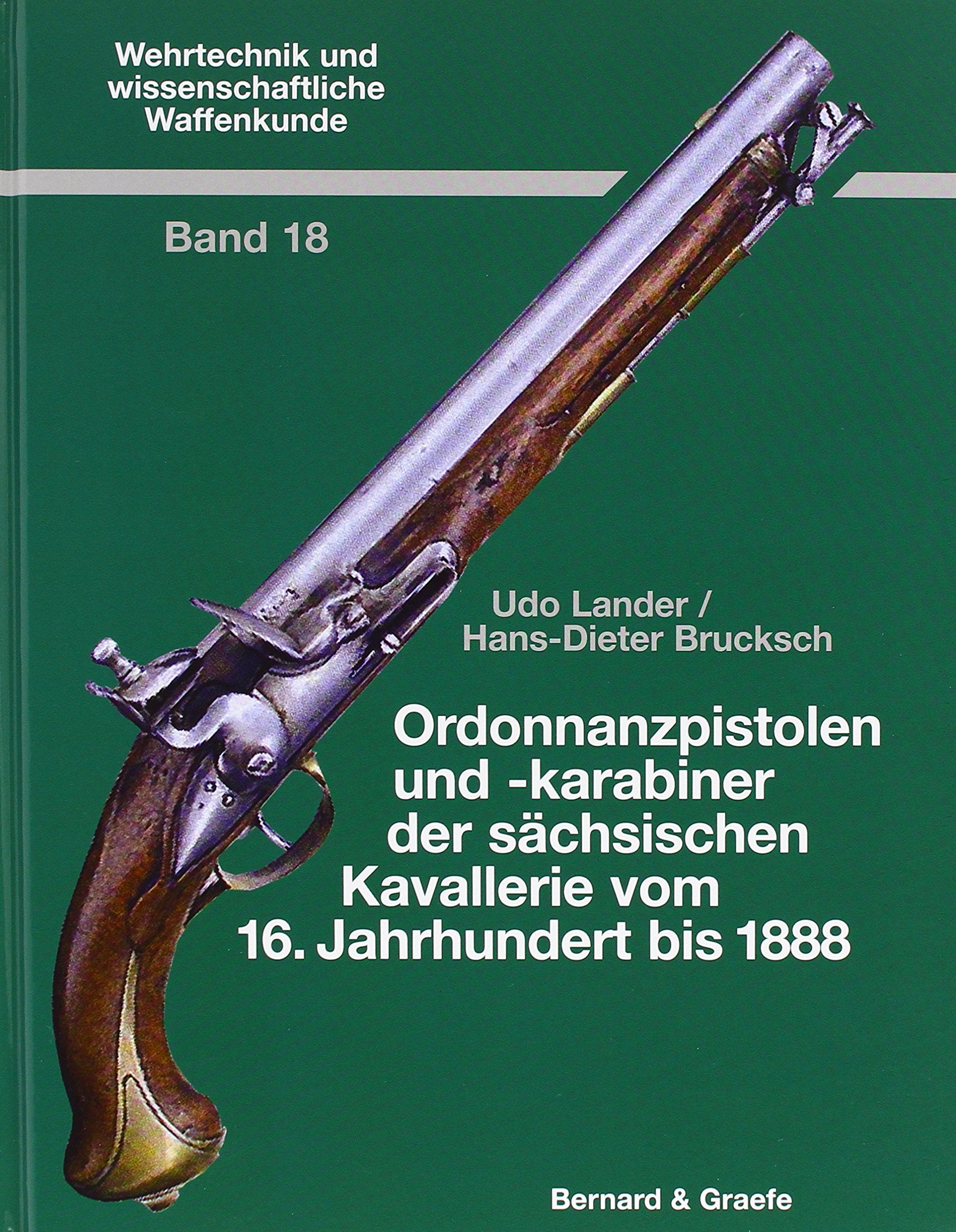 Ordonnanzpistolen und -karabiner der sächsischen Kavallerie vom 16. Jahrhundert bis 1888 (Wehrtechnik und wissenschaftliche Waffenkunde) Leisure, Home & Garden