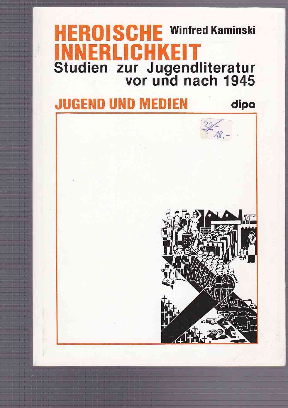 Heroische Innerlichkeit. Studien zur Jugendliteratur vor und nach 1945 Business & Technology
