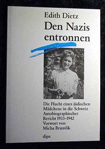 Den Nazis entronnen: Die Flucht eines jüdischen Mädchens in die Schweiz. Autobiographischer Bericht 1933-1942. Vorw. v. Micha Brumlik Politics & Society