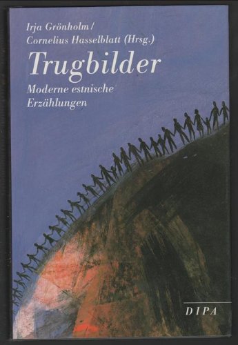 Trugbilder. Moderne estnische Erzählungen - grönholm, irja / hasselblatt, cornelius (hrsg) book