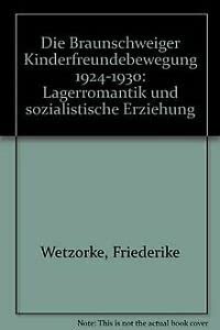 Die Braunschweiger Kinderfreundebewegung 1924-1930. Lagerromantik und sozialistische Erziehung Books