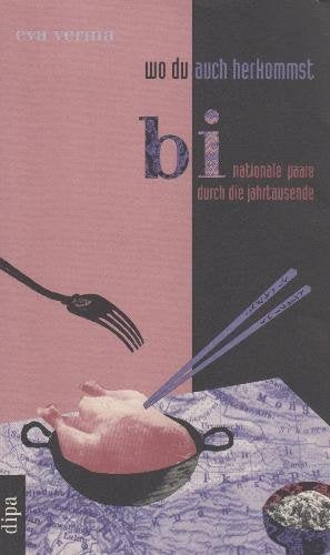 Wo du auch herkommst: Bi-nationale Paare durch die Jahrtausende - Verma, Eva book