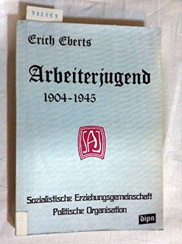 Arbeiterjugend 1904-1945. Sozialistische Erziehungsgemeinschaft - Politische Organisation book