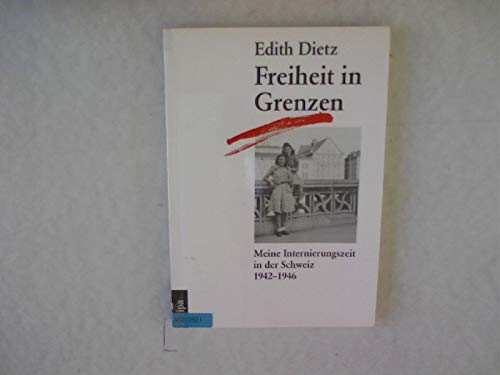 Freiheit in Grenzen: Meine Internierungszeit in der Schweiz 1942-1946 Personalities