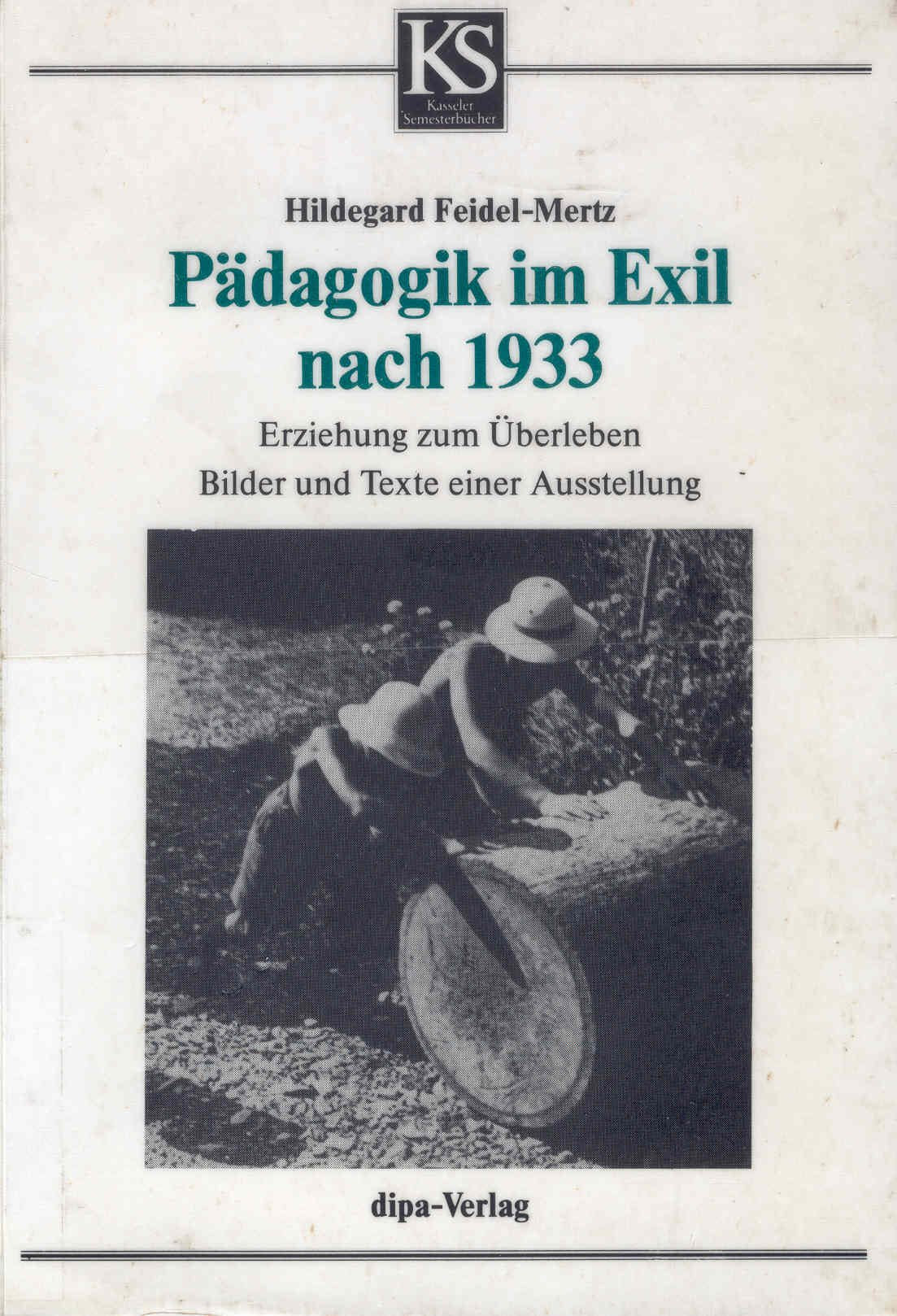 Pädagogik im Exil nach 1933: Erziehung zum Überleben. Bilder und Texte einer Ausstellung German history