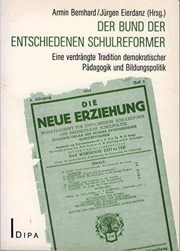 Der Bund der Entschiedenen Schulreformer: Eine verdrängte Tradition demokratischer Pädagogik und Bildungspolitik Politics & History