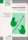 Frauen im Vertrieb: Eine qualitativ-empirische Studie 1997. Bundesweite Befragung. Aktuelle Bestandsaufnahme der Qualifikationsprofile, ... mit Weiterbildungsempfehlungen Law