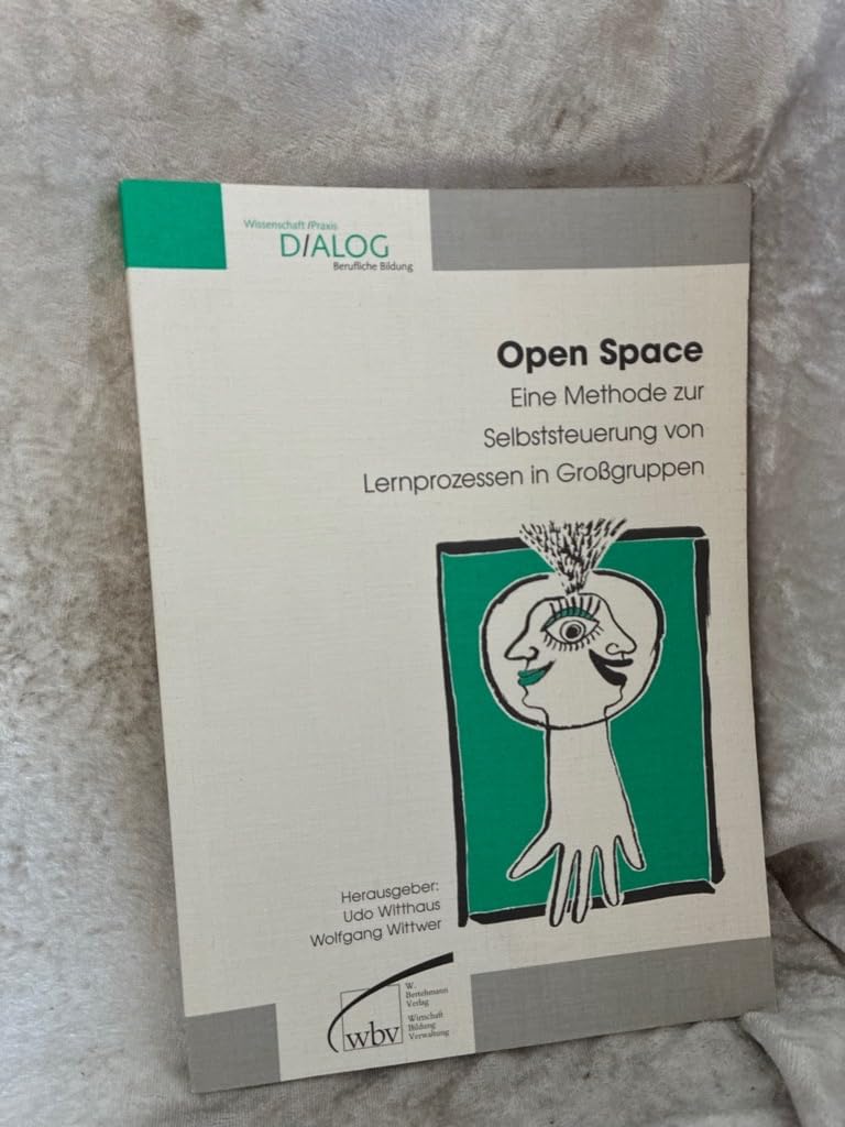 Open Space: Eine Methode zur Selbststeuerung von Lernprozessen in Grossgruppen Books
