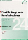Flexible Wege zum Berufsabschluss: Modulare Nachqualifizierung im Betrieb. Ein Leitfaden für die Praxis Business, Finance & Career
