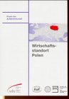 Wirtschaftsstandort Polen. Ein Handbuch für Geschäftspraxis und Investitionen mit umfangreichem Adressenteil und Musterverträgen book