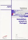 Immobilienerwerb in Portugal: Hrsg. v. d. Dtsch.-Portugies. Industrie- u. Handelskammer Law