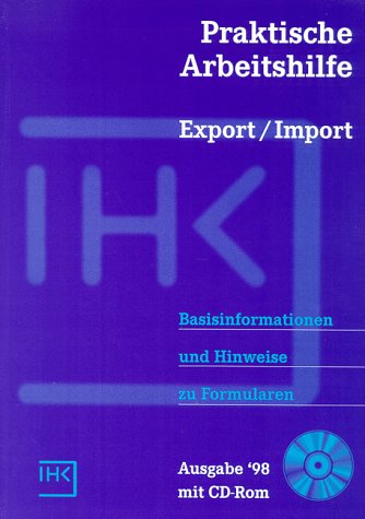 Praktische Arbeitshilfe Export - Import. Basisinformationen und Hinweise zu Formularen Business & Technology
