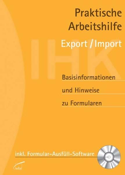 Praktische Arbeitshilfe Export /Import: Basisinformationen und Hinweise zu Formularen Law