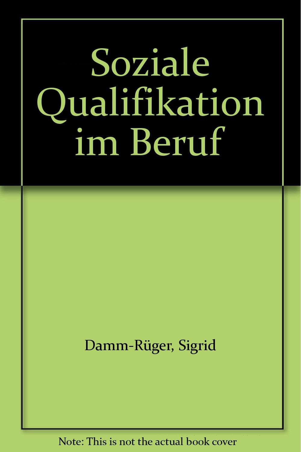 Soziale Qualifikation im Beruf: Eine Studie zu typischen Anforderungen in unterschiedlichen Tätigkeitsfeldern. Hrsg.: Bundesinstitut für Berufsbildung, Der Generalsekretär Law