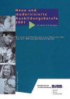Neue und modernisierte Ausbildungsberufe 2001. Kurzbeschreibungen Business, Finance & Career