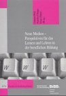Neue Medien - Perspektiven für das Lernen und Lehren in der beruflichen Bildung Film, Art & Culture