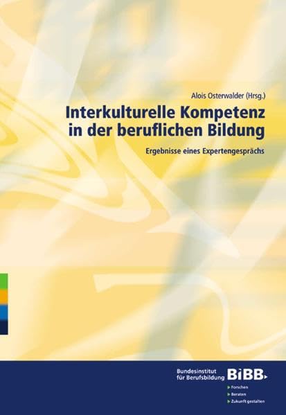 Interkulturelle Kompetenz in der beruflichen Bildung: Ergebnisse eines Expertengesprächs Business, Finance & Career