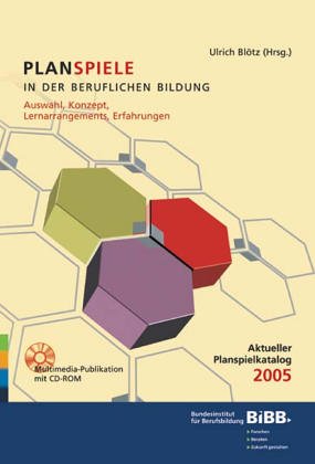Planspiele in der beruflichen Bildung: Auswahl, Konzepte, Lernarrangements, Erfahrungen - Aktueller Planspielkatalog 2005 Books
