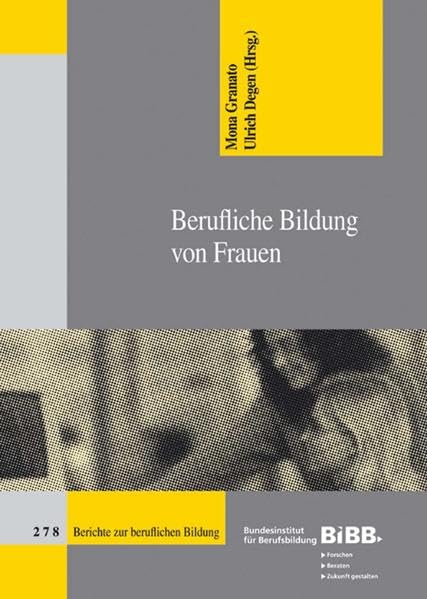 Berufliche Bildung von Frauen: Hrsg.: Bundesinstitut für Berufsbildung, BIBB (Berichte zur beruflichen Bildung) Business, Finance & Career