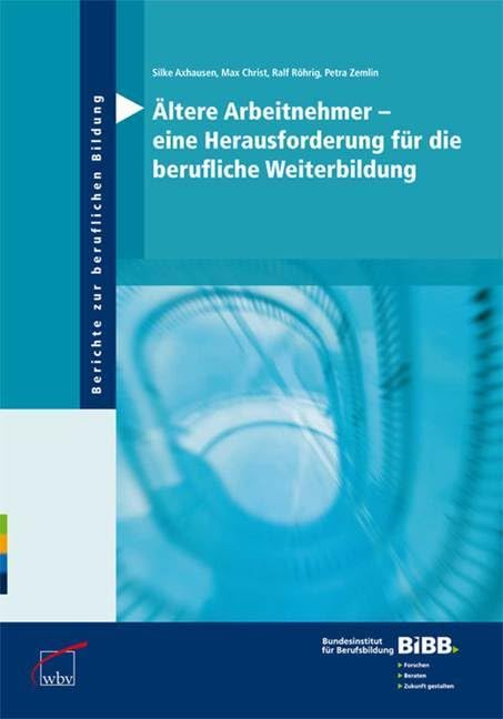 Ältere Arbeitnehmer - eine Herausforderung für die berufliche Weiterbildung: Wissenschaftliche Grundlagen und Ziele book