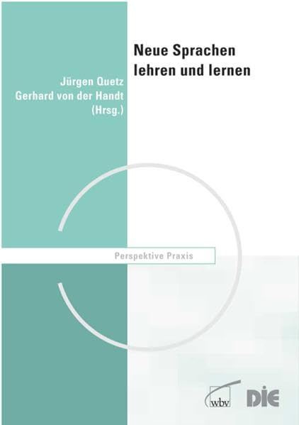 Neue Sprachen lehren und lernen: Fremdsprachenunterricht in der Weiterbildung: Fremdsprachenunterricht in der Weiterbildung. Hrsg. v. Dtsch. Institut f. Erwachsenenbildung (DIE) (Perspektive Praxis) Education & Training