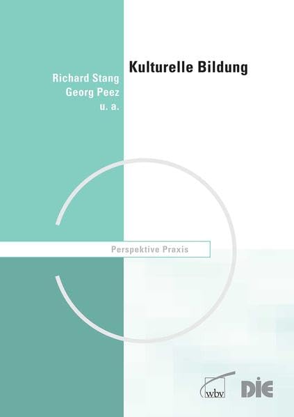 Kulturelle Bildung: Ein Leitfaden für Kursleiter und Dozenten (Perspektive Praxis) Books