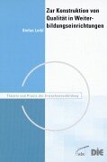 Zur Konstruktion von Qualität in Weiterbildungseinrichtungen: Am Beispiel der Kreisvolkshochschule Hochtaunus /Oberursel Business, Finance & Career